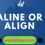 aline or align