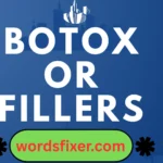 botox or fillers
