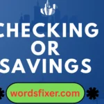 checking or savings