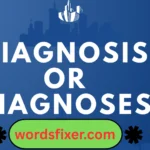 diagnosis or diagnoses