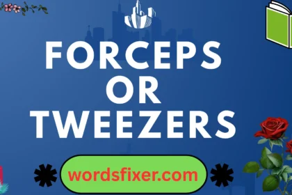 forceps or tweezers
