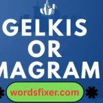 gelkis or magram