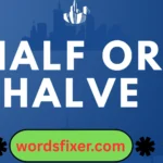 half or halve