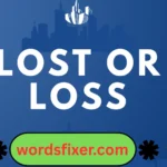 lost or loss