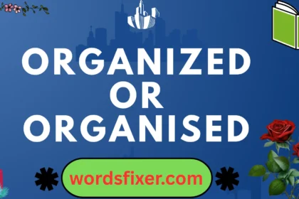 organized or organised