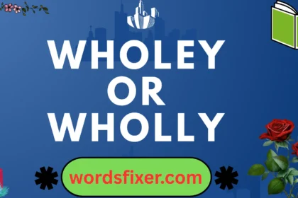 wholey or wholly
