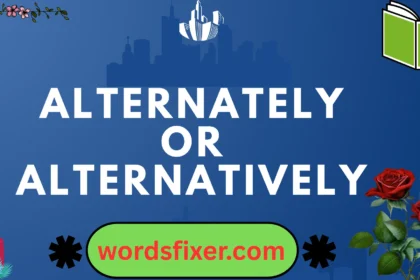 alternately or alternatively