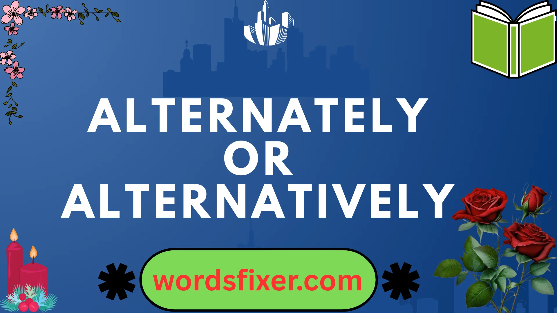 alternately or alternatively