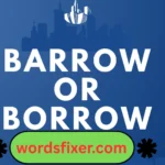 barrow or borrow