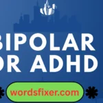 bipolar or adhd