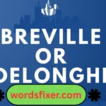 breville or delonghi