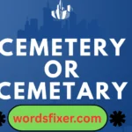 cemetery or cemetary