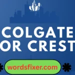 colgate or crest