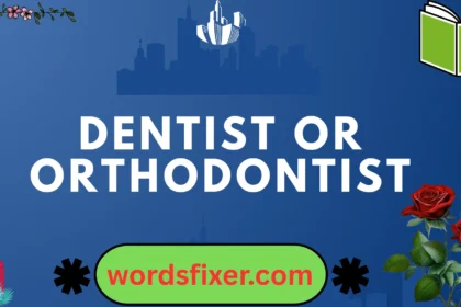 dentist or orthodontist