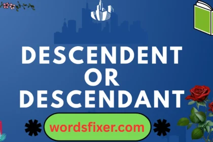 descendent or descendant