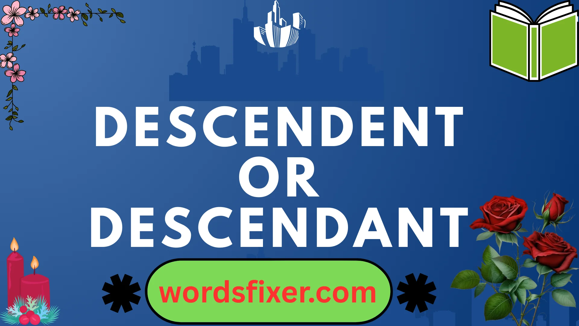 descendent or descendant