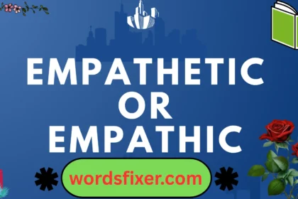 empathetic or empathic