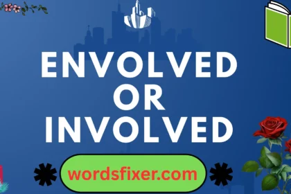 envolved or involved