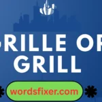 grille or grill