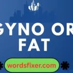 gyno or fat