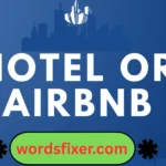 hotel or airbnb