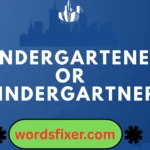 kindergartener or kindergartner