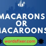 macarons or macaroons