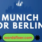 munich or berlin