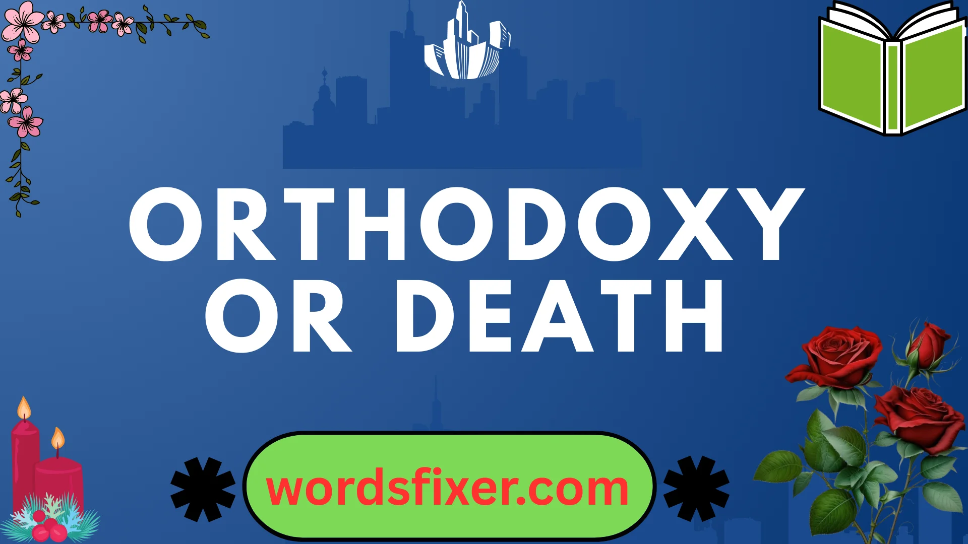 orthodoxy or death