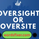oversight or oversite