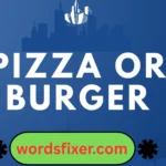 pizza or burger