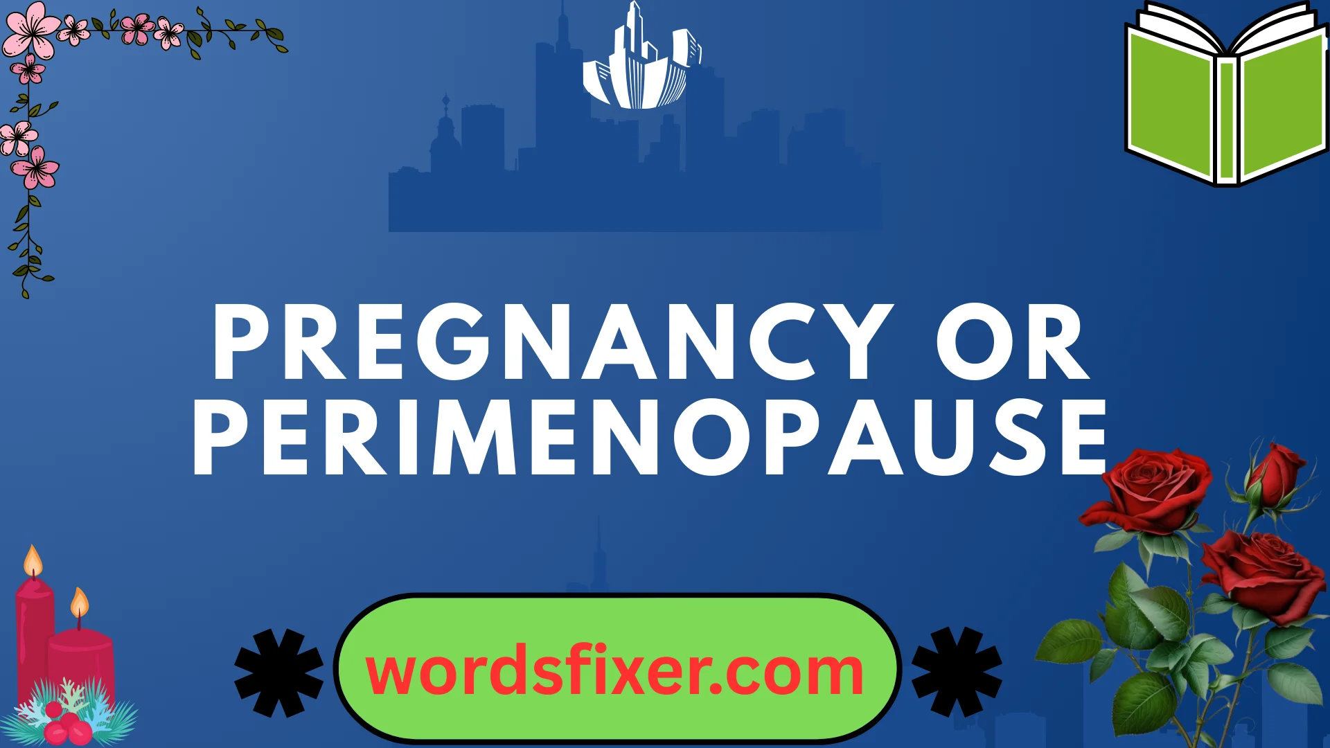 pregnancy or perimenopause