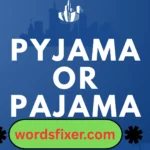 pyjama or pajama
