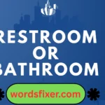 restroom or bathroom