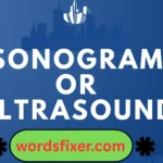 sonogram or ultrasound