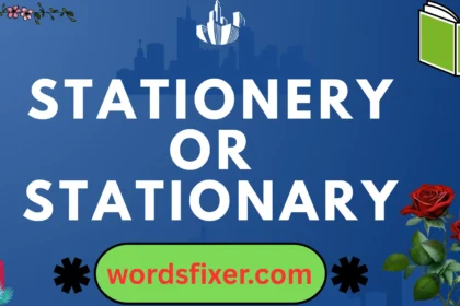 stationery or stationary