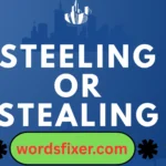 steeling or stealing