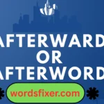 afterward or afterword