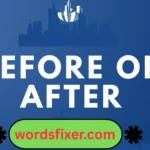 before or after