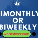 bimonthly or biweekly