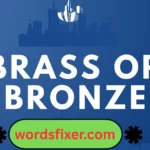 brass or bronze