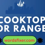 cooktop or range