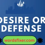 desire or defense