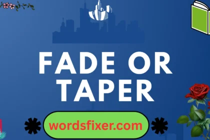 fade or taper
