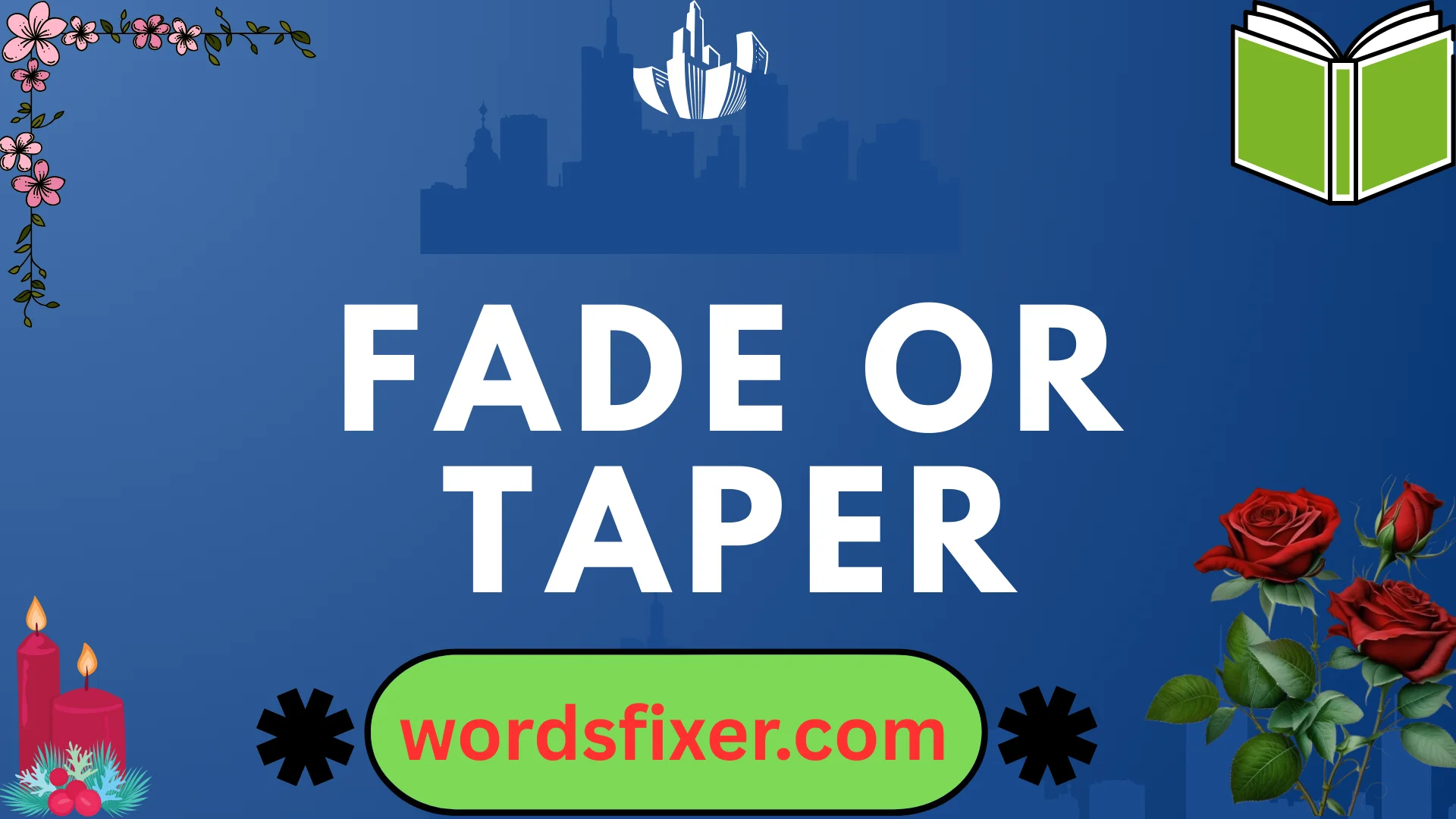 fade or taper