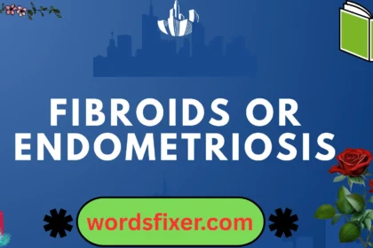 fibroids or endometriosis