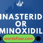 finasteride or minoxidil