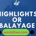 highlights or balayage