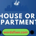 house or apartment