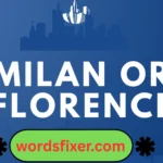 milan or florence